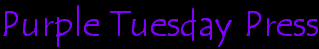 welcome to Purple Tuesday Press